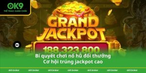 Bí quyết chơi nổ hũ đổi thưởng – Cơ hội trúng jackpot cao