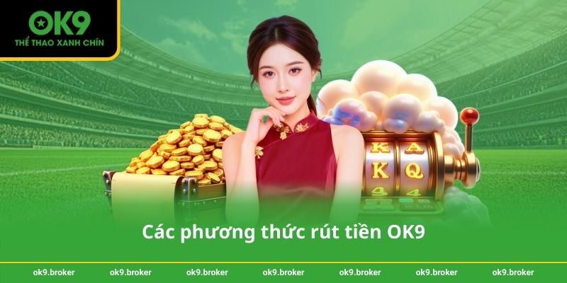 Các phương thức rút tiền OK9