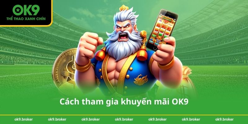 Cách tham gia khuyến mãi OK9