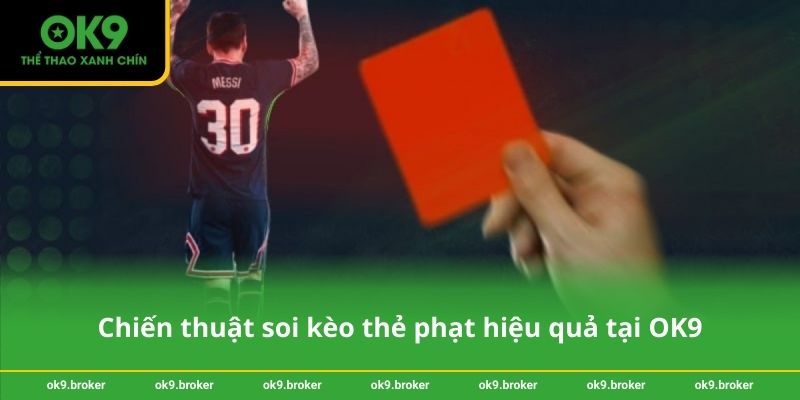 Chiến thuật soi kèo thẻ phạt hiệu quả tại OK9