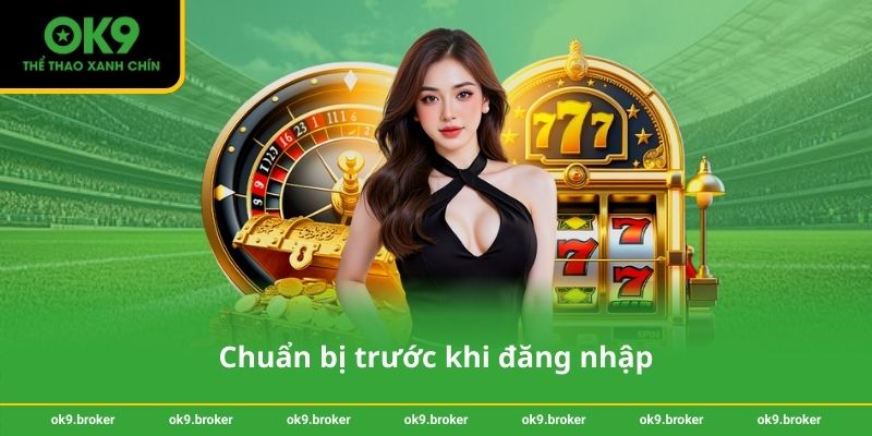 Chuẩn bị trước khi đăng nhập