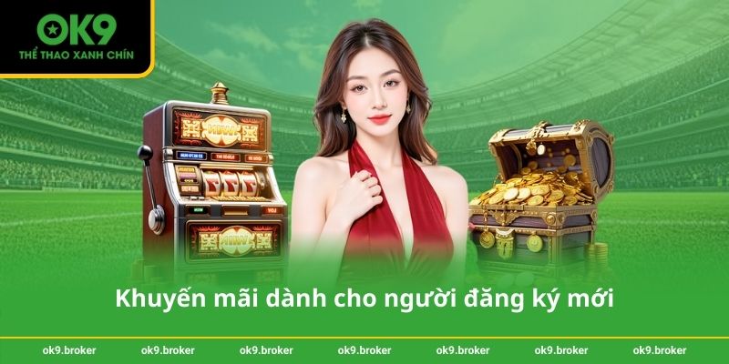 Khuyến mãi dành cho người đăng ký mới