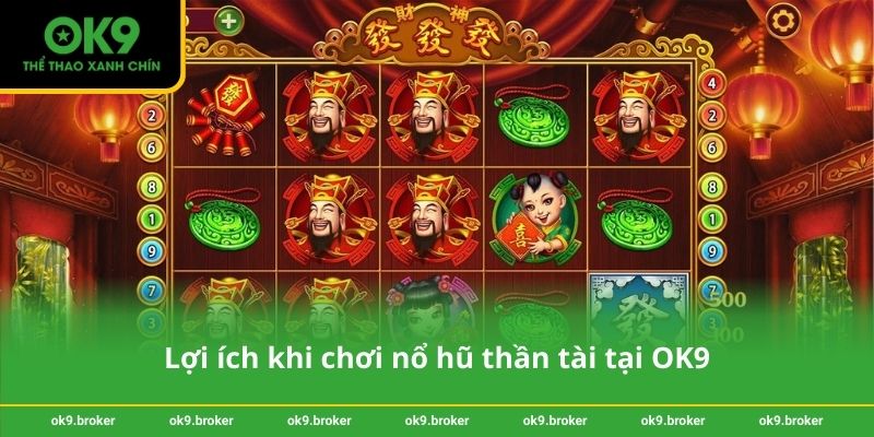 Lợi ích khi chơi nổ hũ thần tài tại OK9