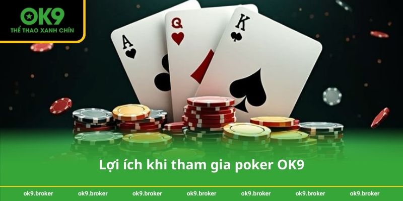 Lợi ích khi tham gia poker OK9
