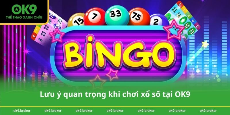 Lưu ý quan trọng khi chơi xổ số tại OK9