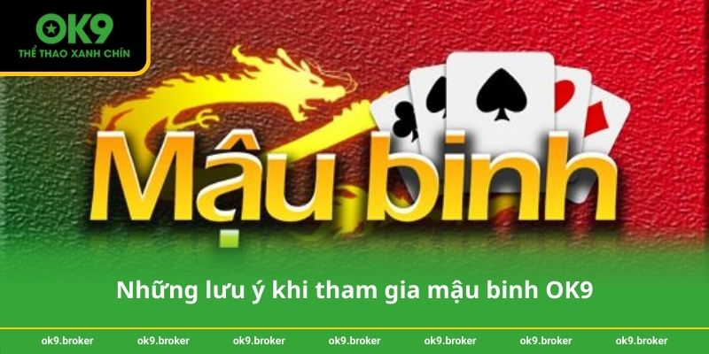 Những lưu ý khi tham gia mậu binh OK9