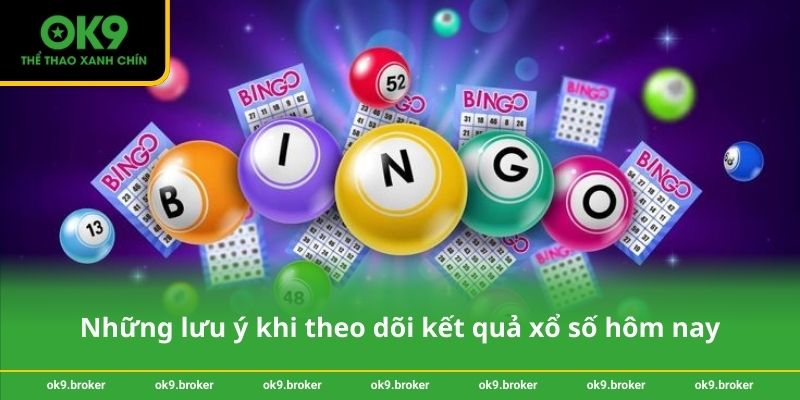 Những lưu ý khi theo dõi kết quả xổ số hôm nay