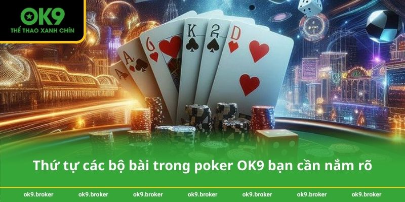 Thứ tự các bộ bài trong poker OK9 bạn cần nắm rõ