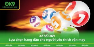 Xổ số OK9 – Lựa chọn hàng đầu cho người yêu thích vận may